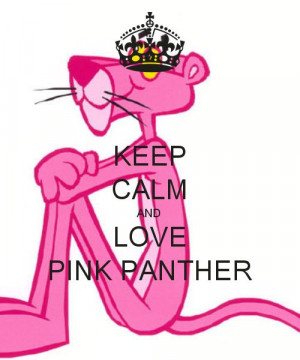 KEEP CALM AND LOVE PINK PANTHER