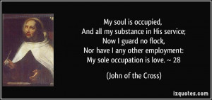 soul is occupied, And all my substance in His service; Now I guard no ...