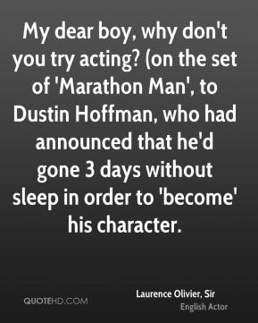 , why don't you try acting? (on the set of 'Marathon Man', to Dustin ...