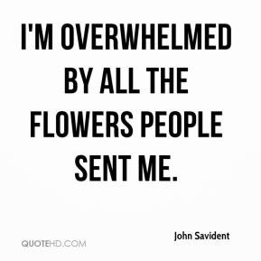 John Savident - I'm overwhelmed by all the flowers people sent me.
