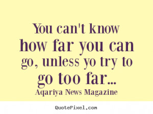 your own picture quotes about success - You can't know how far you can ...