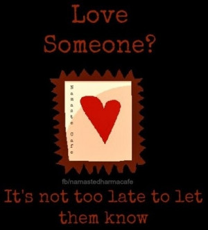 Love quote via Namaste Cafe at www.Facebook.com/NamasteDharmaCafe