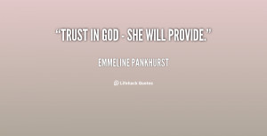 emmeline pankhurst quotes trust in god she will provide emmeline ...