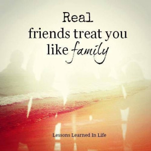 Real friends treat you like family