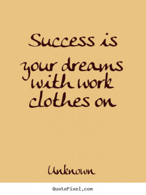 How to make picture quotes about success - Success is your dreams with ...