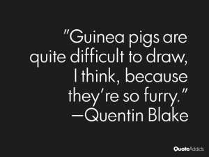 quentin blake quotes guinea pigs are quite difficult to draw i think ...