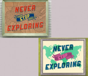 Never Stop Exploring Art Print / inspiration