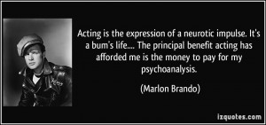 ... benefit acting has afforded me is the money to pay for my