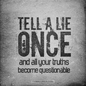 Tell A Lie Once Quote Picture