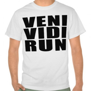Funny Running Quotes Jokes : Veni Vidi Run Shirt