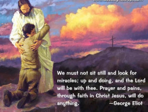 we must not sit still and look for miracles up and doing and the lord ...