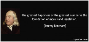 ... number is the foundation of morals and legislation. - Jeremy Bentham