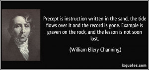 Precept is instruction written in the sand, the tide flows over it and ...
