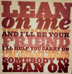 Lean on me ♥ More