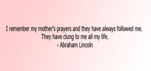 ... Followed Me. They Have Clung To Me All My Life ” - Abraham Lincoln