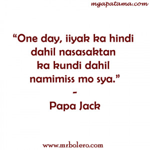 papa jack sad tagalog quotes Papa Jack Quotes and Advices for you