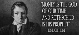 Money is the God of our time and Rothschild is his prophet