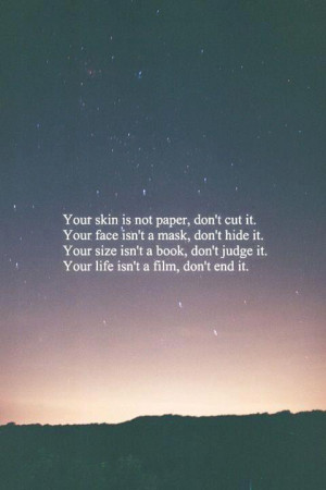 Your skin isn’t paper, don’t cut itYour face isn’t a mask, don ...
