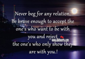Never Beg For Any Relation., Accept, Brave, Never, Reject, Want