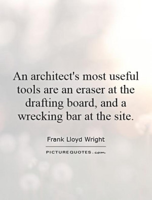 at the drafting board and a wrecking bar at the site Picture Quote 1