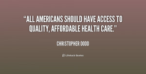 ... Americans should have access to quality, affordable health care