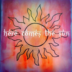 Here comes the sun