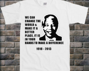 RIP NELSON MANDELA - Famous Quote C hange The World, Make It A Better ...