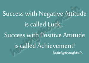 ... -motivational quotes-Success with negative attitude is called Luck