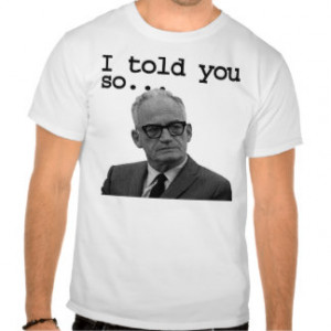 Senator Goldwater said it best! T-shirt