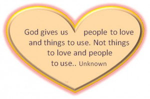 Inspirational quotes self love: God gives us people to love and things ...
