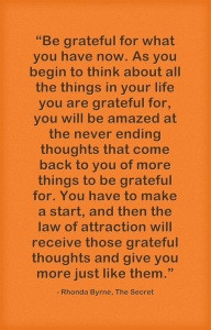 Be Grateful ~ Rhonda Byrne quote (The Secret)
