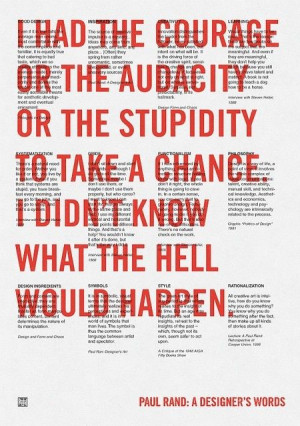 had the courage or the audacity or the stupidity to take a change. I ...