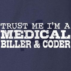 ... Coder- I think I may go back and get My degree for coding and billing