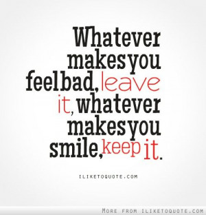 whatever makes you smile keep it # quotes # quote