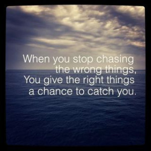 Stop chasing the wrong things.