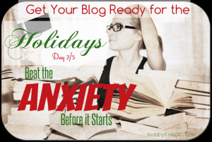 10-29-13-Get-Your-Blog-Ready-for-the-Holidays-Beat-the-Anxiety-Before ...