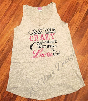 Your Crazy and Act Like a Lady Tank, Women's Country Apparel, Southern ...