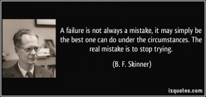 failure is not always a mistake, it may simply be the best one can ...
