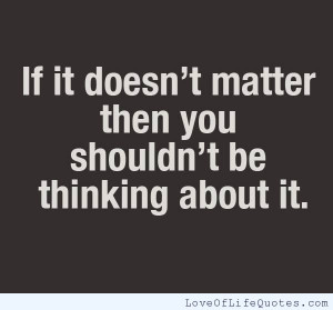 posts it doesn t matter what people think about you it doesn t matter ...