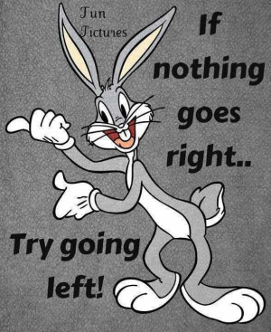 haha...good point Bugs Bunny (:
