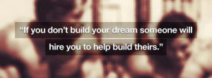 Build your dreams-build your future.