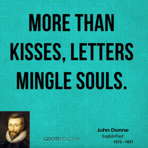 More than kisses, letters mingle souls.