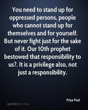 you need to stand up for oppressed persons people who cannot stand up ...