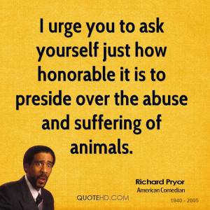 urge you to ask yourself just how honorable it is to preside over ...