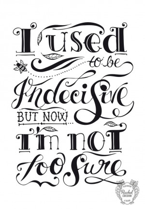 Custom Typography Quote - INDECISIVE - Illustration Print - Hand Drawn ...