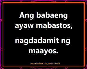 Tagalog banat Quotes : Ang babaeng ayaw mabastos nagdadamit ng maayos