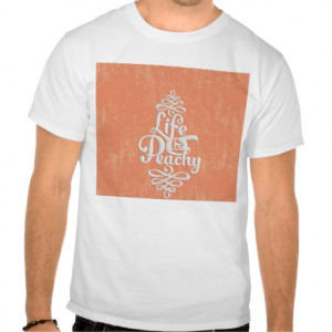 Funny Life Is Peachy Girly Peach And White Desig T-shirts