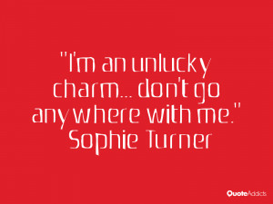 an unlucky charm… don't go anywhere with me.” — Sophie ...