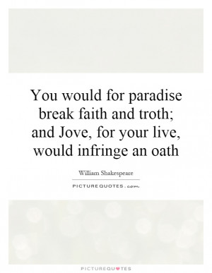 ... ; and Jove, for your live, would infringe an oath Picture Quote #1
