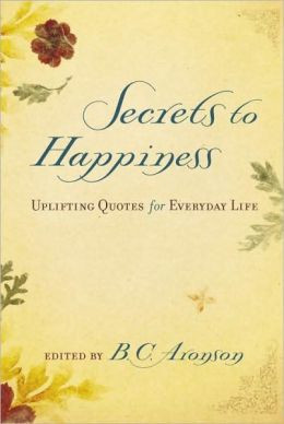 Secrets to Happiness: Uplifting Quotes for Everyday Life